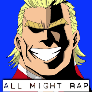 All Might Rap - Daddyphatsnaps