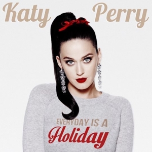 Every Day Is A Holiday - Katy Perry