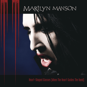 Heart-Shaped Glasses (When the Heart Guides the Hand) - Marilyn Manson