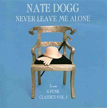 Never Leave Me Alone - Nate Dogg (Ft. Snoop Dogg)