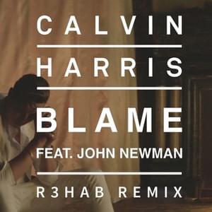 Blame (R3hab Club Remix) - Calvin Harris (Ft. John Newman)