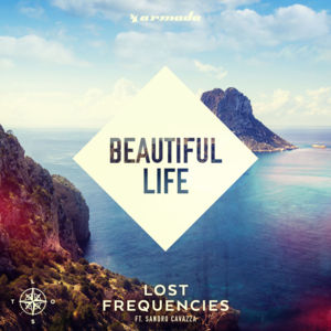 Beautiful Life - Lost Frequencies (Ft. Sandro Cavazza)