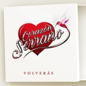 Volverás - Corazón Serrano