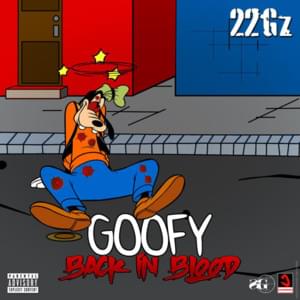 Goofy / Back in Blood Freestyle - 22Gz