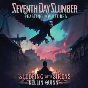 Feasting on Vultures - Seventh Day Slumber (Ft. Kellin Quinn & Sleeping With Sirens)