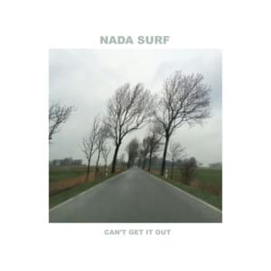 Can’t Get It Out - Nada Surf