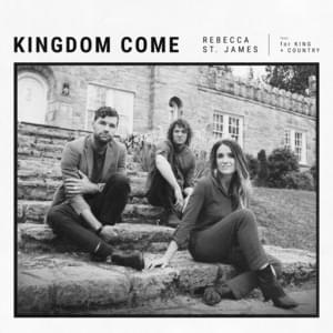 Kingdom Come - Rebecca St. James (Ft. ​for KING & COUNTRY)