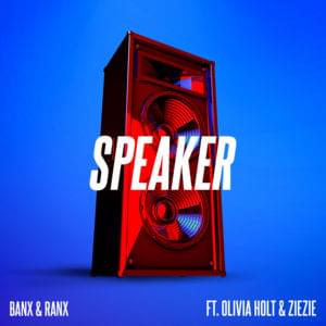 Speaker - Banx & Ranx (Ft. Olivia Holt & ZieZie)