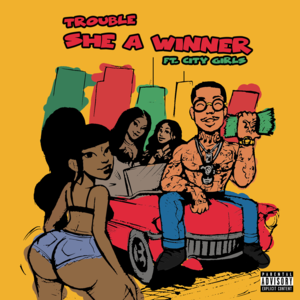 She a Winner - Trouble (Ft. City Girls)