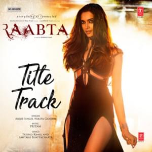 Raabta (Title Track) [From “Raabta”] - Arijit Singh & Nikhita Gandhi