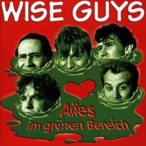 Alles im grünen Bereich - Wise Guys