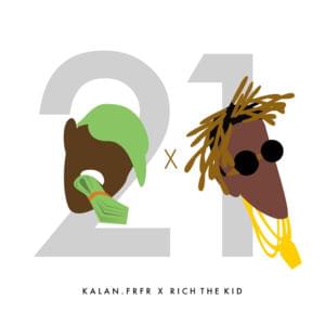 21 - Kalan.FrFr (Ft. Rich The Kid)