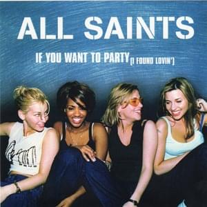 If You Want To Party (I Found Lovin’) (Trackmasters No Rap Mix) - All Saints