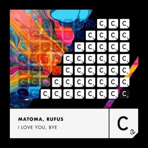 I Love You, Bye - Matoma & Rufus