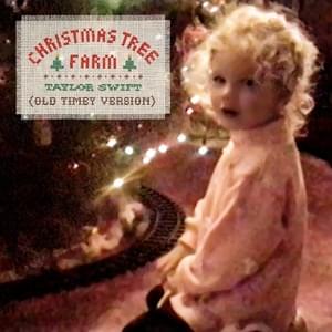 Christmas Tree Farm (Old Timey Version) - Taylor Swift