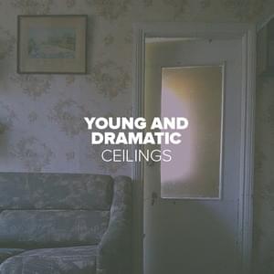 Ceilings (Local Natives cover) - Young And Dramatic