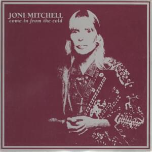 Come in from the Cold - Joni Mitchell