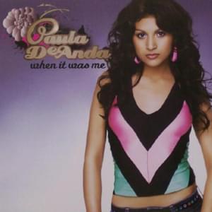 When It Was Me - Paula DeAnda