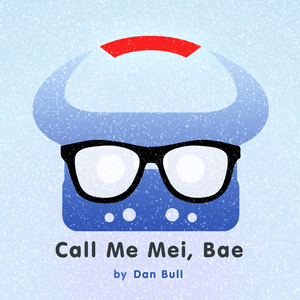 Call Me Mei, Bae - Dan Bull