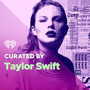 Curated By: Taylor Swift - ​iHeartRadio