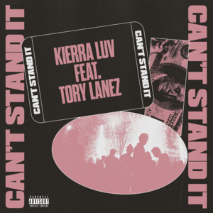 Can’t Stand It - Kierra Luv (Ft. Tory Lanez)