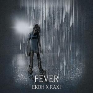 Fever - Ekoh (Ft. RAXI)