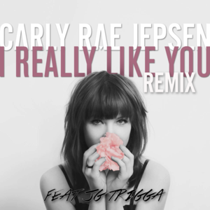 I Really Like You (Remix) - Carly Rae Jepsen (Ft. JG Trigga)