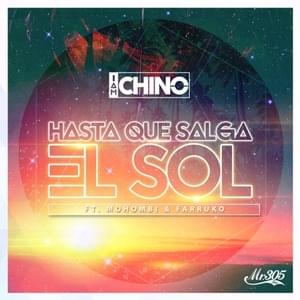 Hasta Que Salga el Sol - IAmChino (Ft. Alexander Lopez, DJ Chino, Farruko, Jorge Gomez Martinez & Mohombi)