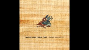 I Swear (Acoustic) - Wyclef Jean (Ft. Young Thug)