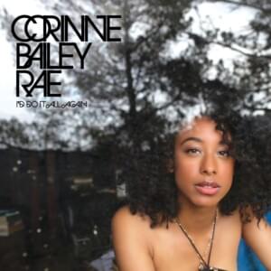 I’d Do It All Again - Corinne Bailey Rae