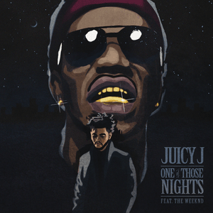 One of Those Nights - Juicy J (Ft. The Weeknd)