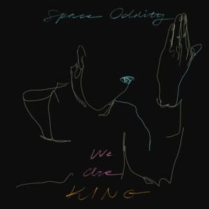 Space Oddity - We Are KING