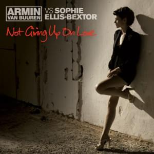 Not Giving Up On Love - Armin van Buuren & Sophie Ellis-Bextor