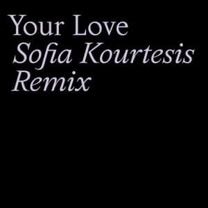 Your Love (Sofia Kourtesis Remix) - Tourist