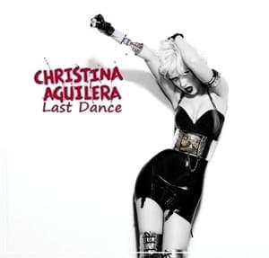 Last Dance - Christina Aguilera