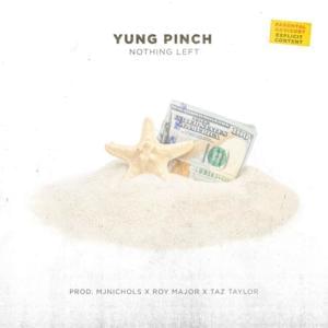 Nothing Left - Yung Pinch