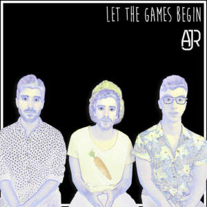 Let The Games Begin - AJR