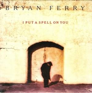 I Put a Spell on You - Bryan Ferry