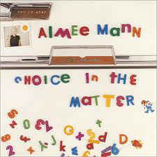 Choice In the Matter - Aimee Mann