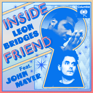 Inside Friend - Leon Bridges (Ft. John Mayer)