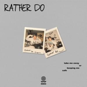 Rather Do - ​yxngxr1