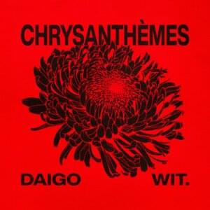 Chrysanthèmes - DAIGO (Ft. Wit. (FRA))