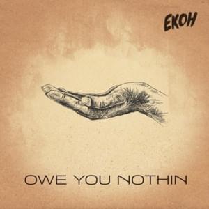 Owe You Nothin’ - Ekoh