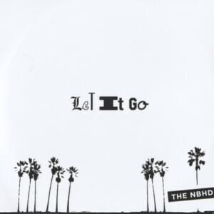 The Neighbourhood - Let It Go (Türkçe Çeviri) - Lyrxo Türkçe Çeviri