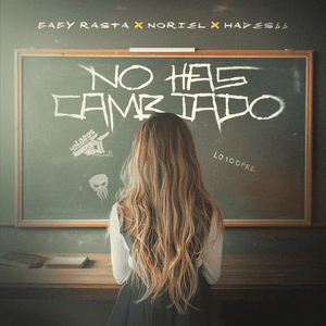 No Has Cambiado - Baby Rasta, Noriel & Hades66