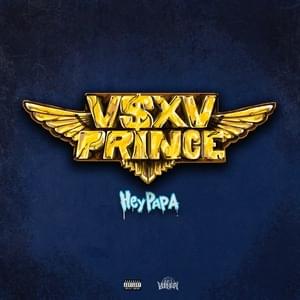 Hey Papa - V $ X V PRiNCE