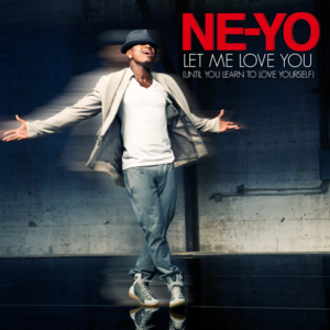 Let Me Love You (Until You Learn To Love Yourself) - Ne-Yo