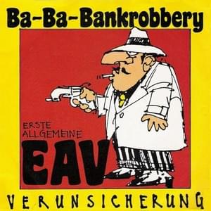 Ba-Ba-Bankrobbery - Erste Allgemeine Verunsicherung