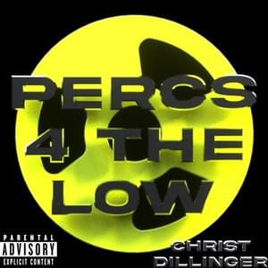 Percs 4 The Low - CHRIST DILLINGER (Ft. DJ Smokey)