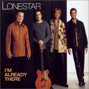 I’m Already There - Lonestar